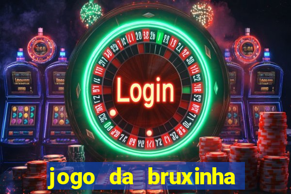 jogo da bruxinha que ganha dinheiro